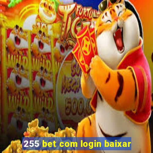 255 bet com login baixar